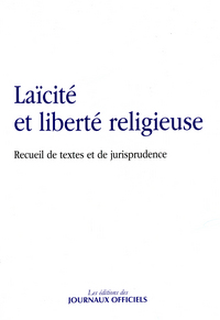 Laïcité et liberté religieuse - Recueil de textes et de jurisprudence