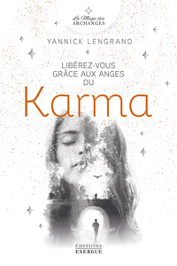 LIBEREZ-VOUS GRACE AUX ANGES DU KARMA