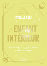 L'Enfant intérieur - Se reconnecter à sa joie profonde et à l'instant présent