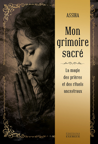 Mon grimoire sacré - La Magie des prières et rituels ancestraux