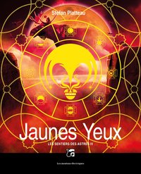 LES SENTIERS DES ASTRES, JAUNES YEUX , TOME 4