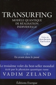 TRANSURFING - TOME 3 - EN AVANT DANS LE PASSE