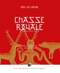 ROI DU MONDE, CHASSE ROYALE IV