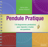 Pendule Pratique - 116 diagrammes pendulaires pour répondre à toutes vos questions