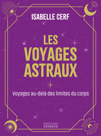 LES VOYAGES ASTRAUX - VOYAGER AU-DELA DES LIMITES DU CORPS