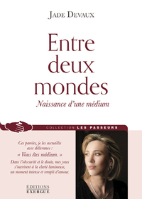 ENTRE DEUX MONDES - NAISSANCE D'UN MEDIUM