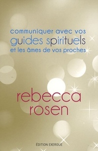 COMMUNIQUEZ AVEC VOS GUIDES SPIRITUELS ET LES AMES DE VOS PROCHES