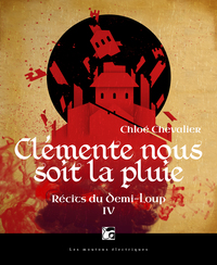 Recits du demi-loup, tome 4 - clemente nous soit la pluie