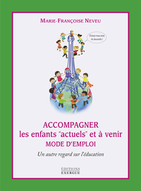 Accompagner les enfants "actuels" et à venir - Un autre regard sur l'éducation