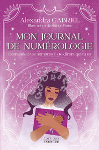 MON JOURNAL DE NUMEROLOGIE - DEMANDE A TES NOMBRES, ILS TE DIRONT QUI TU ES