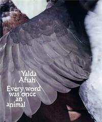 Yalda Afsah Every word was once an animal /anglais/allemand