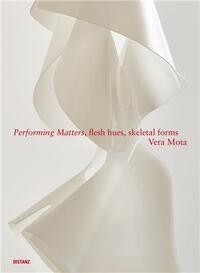 Performing Matters, flesh hues, skeletal forms /anglais/portugais