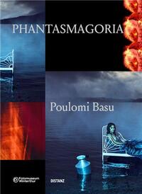 Poulomi Basu Phantasmagoria /anglais/allemand