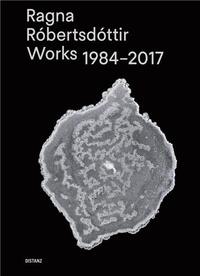 Ragna RObertsdOttir Works 1984-2017 /anglais