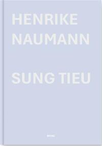 HENRIKE NAUMANN & SUNG TIEU THE GERMAN CONTRIBUTION TO THE 61ST VENICE BIENNALE /ANGLAIS/ALLEMAND