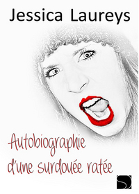 AUTOBIOGRAPHIE D'UNE SURDOUÉE RATÉE