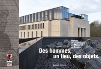 DES HOMMES, UN LIEU, DES OBJETS : HISTOIRE ET RENAISSANCE DU MEMORIAL DE VERDUN, 1967-2017