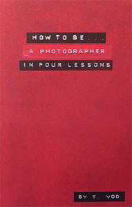 How To Be A Photographer In Four Lessons (Ne)