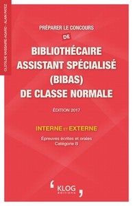 Préparer le concours de Bibliothécaire Assistant Spécialisé de classe normale. Édition 2017