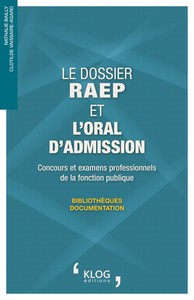 LE DOSSIER RAEP ET L'ORAL D'ADMISSION - CONCOURS ET EXAMENS PROFESSIONNELS DE LA FONCTION PUBLIQUE.
