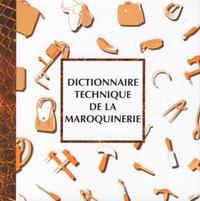 DICTIONNAIRE TECHNIQUE DE LA MAROQUINERIE