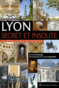 LYON SECRET ET INSOLITE - 2017