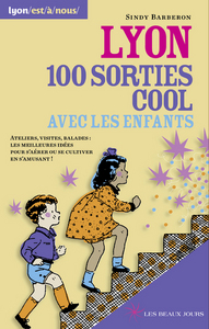 Lyon, 100 sorties cool avec les enfants