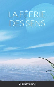 LA FEERIE DES SENS
