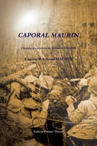 CAPORAL MAURIN, CHRONIQUES ET ECRITS DE LA GUERRE 1914-1918