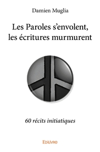 Les Paroles s'envolent, les écritures murmurent