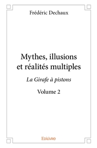 Mythes, illusions et réalités multiples - Tome 2