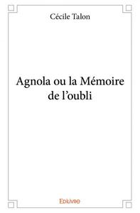 Agnola ou la mémoire de l'oubli