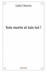 Sois morte et tais toi