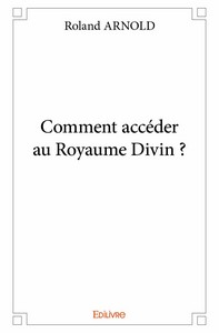 COMMENT ACCEDER AU ROYAUME DIVIN ?