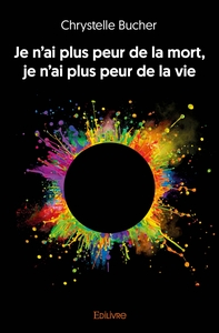 Je n'ai plus peur de la mort, je n'ai plus peur de la vie