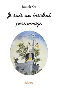 Je suis un insolent personnage