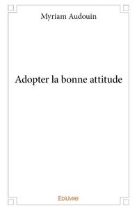 Adopter la bonne attitude