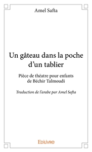 Un gâteau dans la poche d'un tablier pièce de théâtre pour enfant de Béchir Talmoudi
