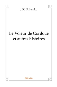 Le Voleur de Cordoue et autres histoires