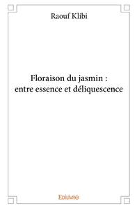 Floraison du jasmin : entre essence et déliquescence