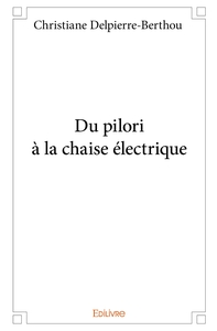 Du pilori à la chaise électrique