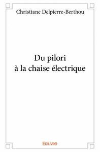 Du pilori à la chaise électrique