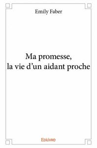 Ma promesse, la vie d'un aidant proche