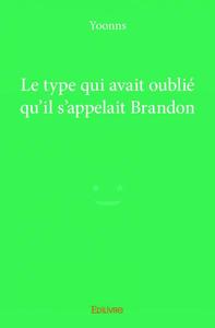 Le type qui avait oublié qu'il s'appelait brandon