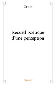 Recueil poétique d’une perception