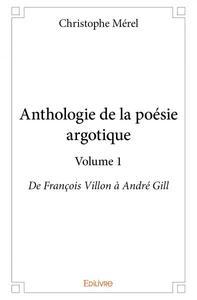 Anthologie de la poésie argotique – volume 1