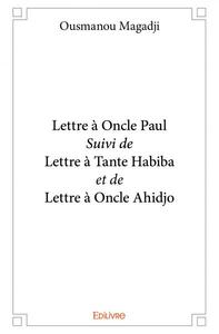 Lettre à oncle paul suivi de lettre à tante habiba et de lettre à oncle ahidjo