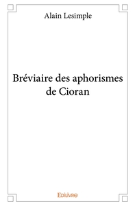 Bréviaire des aphorismes de Cioran