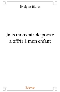 Jolis moments de poésie à offrir à mon enfant