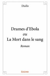 Drames d'ebola ou la mort dans le sang